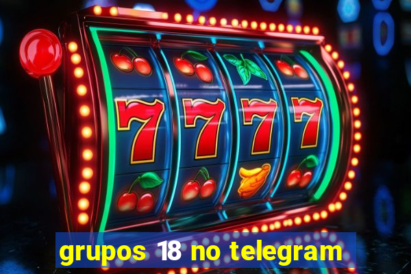 grupos 18 no telegram